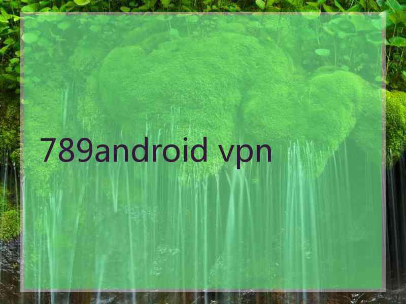 789android vpn